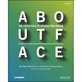 About Face: The Essentials of Interaction Design Alan Cooper, Robert Reimann, David Cronin, Christopher Noessel