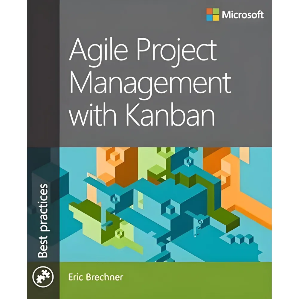 Agile Project Management with Kanban (Developer Best Practices) 1st Edition, Eric Brechner Agile Project Management with Kanban (Developer Best Practices) 1st Edition, Eric Brechner