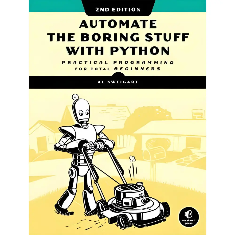 Automate the Boring Stuff with Python, 2nd Edition: Practical Programming for Total Beginners. Al Sweigart Automate the Boring Stuff with Python, 2nd Edition: Practical Programming for Total Beginners. Al Sweigart