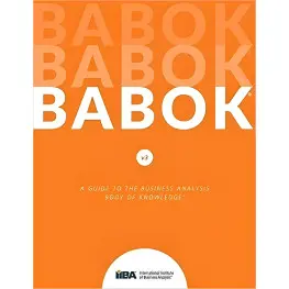 BABOK v3. A Guide to the Business Analysis Body of Knowledge