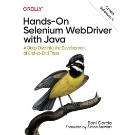 Boni Garcia. Hands-On Selenium WebDriver with Java. A Deep Dive into the Development of End-to-End Tests.