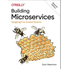 Building Microservices: Designing Fine-Grained Systems/ 2nd Edition/ Sam Newman