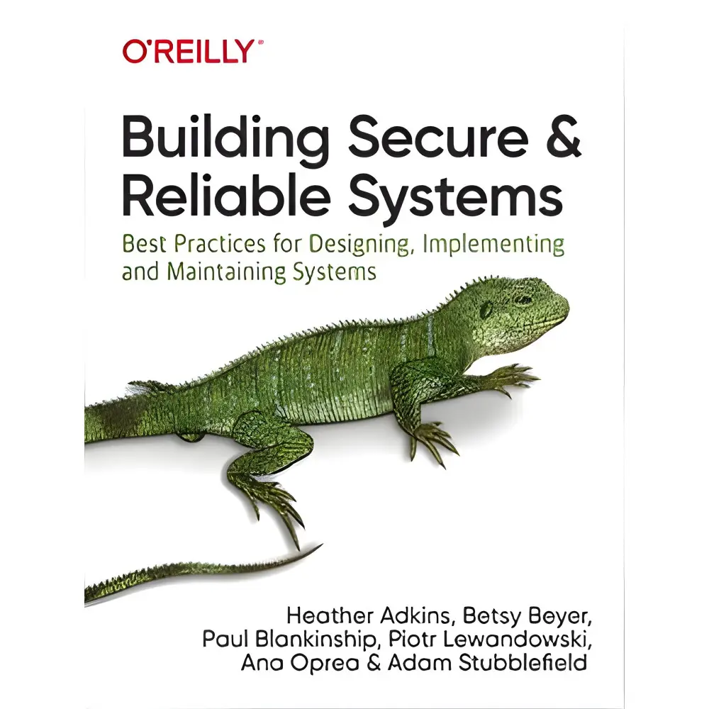 Building Secure and Reliable Systems Building Secure and Reliable Systems