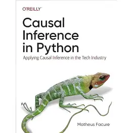 Causal Inference in Python: Applying Causal Inference in the Tech Industry 1st Edition. Matheus Facure Causal Inference in Python: Applying Causal Inference in the Tech Industry 1st Edition. Matheus Facure