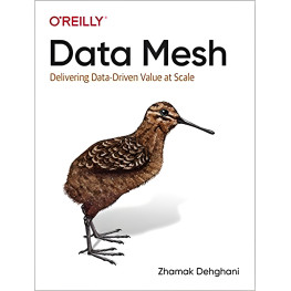 Data Mesh: Delivering Data-Driven Value at Scale Zhamak Dehghani