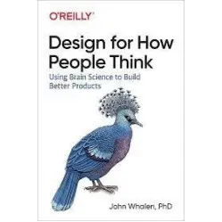 Design for How People Think: Using Brain Science to Build Better Products. 1st Ed. John Whalen (english) Design for How People Think: Using Brain Science to Build Better Products. 1st Ed. John Whalen (english)