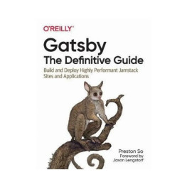 Gatsby: The Definitive Guide, 1st Ed, Preston So, (english)