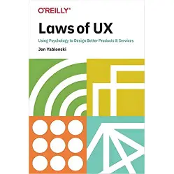 Laws of UX: Using Psychology to Design Better Products & Services, Jon Yablonski Laws of UX: Using Psychology to Design Better Products & Services, Jon Yablonski