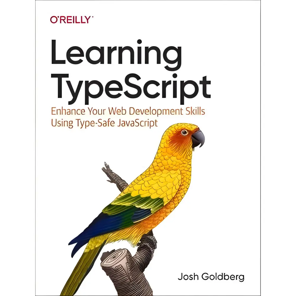 Learning TypeScript: Enhance Your Web Development Skills Using Type-Safe JavaScript Josh Goldberg Learning TypeScript: Enhance Your Web Development Skills Using Type-Safe JavaScript Josh Goldberg