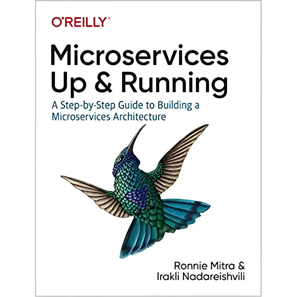 Microservices: Up and Running: A Step-by-Step Guide to Building a Microservices Architecture. Ronnie Mitra, Ir Microservices: Up and Running: A Step-by-Step Guide to Building a Microservices Architecture. Ronnie Mitra, Ir