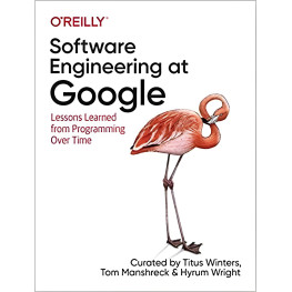 Software Engineering at Google: Lessons Learned from Programming Over Time 1st Edition