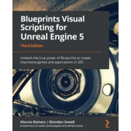 Blueprints Visual Scripting for Unreal Engine 5. Marcos Romero, Brenden Sewel Blueprints Visual Scripting for Unreal Engine 5. Marcos Romero, Brenden Sewel
