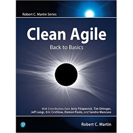 Clean Agile: Back to Basics (Robert C. Martin Series) 1st Edition