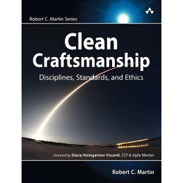 Clean Craftsmanship: Disciplines, Standards, and Ethics. Robert C. Martin