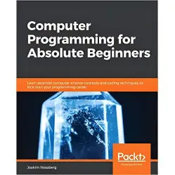 Computer Programming for Absolute Beginners, Joakim Wassberg Computer Programming for Absolute Beginners, Joakim Wassberg
