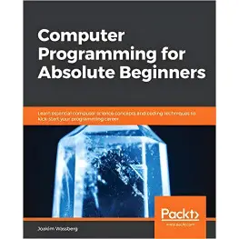 Computer Programming for Absolute Beginners, Joakim Wassberg