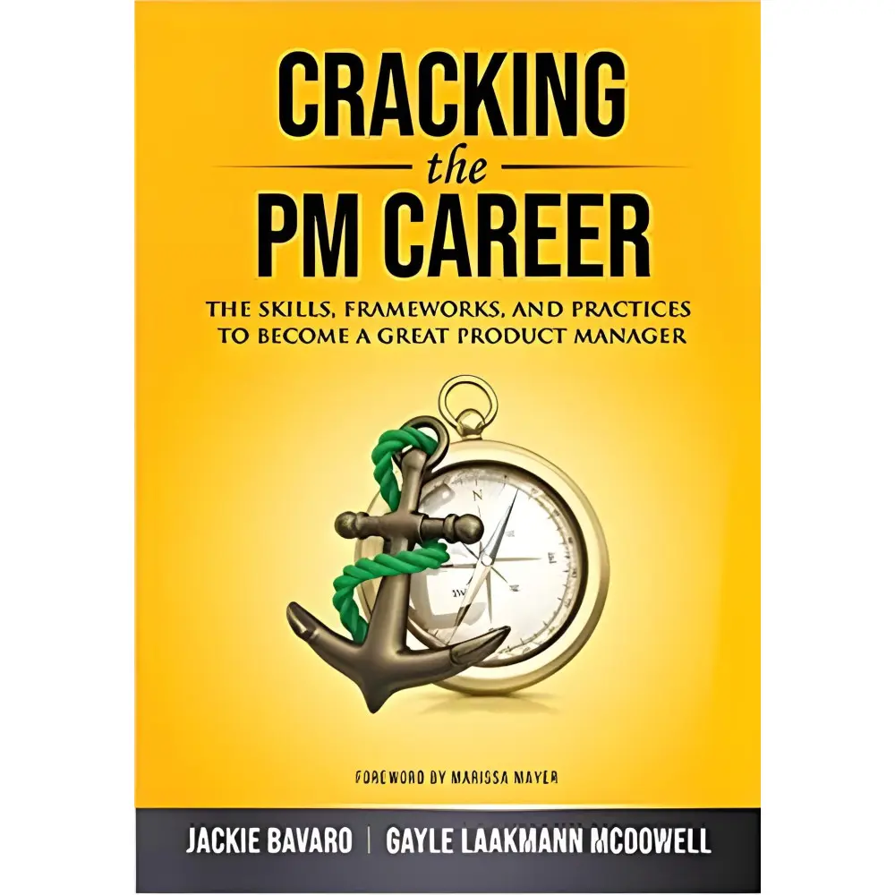 Cracking the PM Career: The Skills, Frameworks, and Practices to Become a Great Product Manager Gayle Laakmann Cracking the PM Career: The Skills, Frameworks, and Practices to Become a Great Product Manager Gayle Laakmann