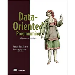 Data-Oriented Programming: Reduce software complexity. Yehonathan Sharvit Data-Oriented Programming: Reduce software complexity. Yehonathan Sharvit