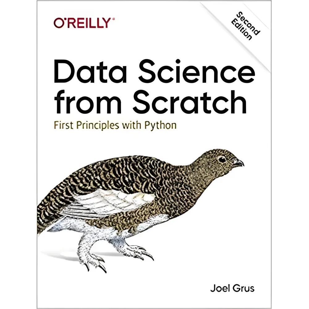 Data Science from Scratch: First Principles with Python 2nd Edition/ Joel Grus Data Science from Scratch: First Principles with Python 2nd Edition/ Joel Grus