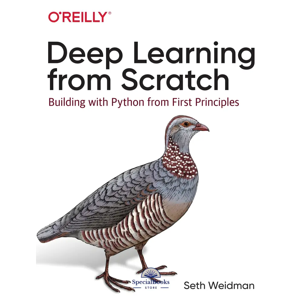 Deep Learning from Scratch: Building with Python from First Principles. Seth Weidman Deep Learning from Scratch: Building with Python from First Principles. Seth Weidman