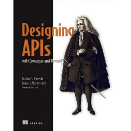 Designing APIs with Swagger and OpenAPI. Joshua Ponelat, Lukas Rosenstock