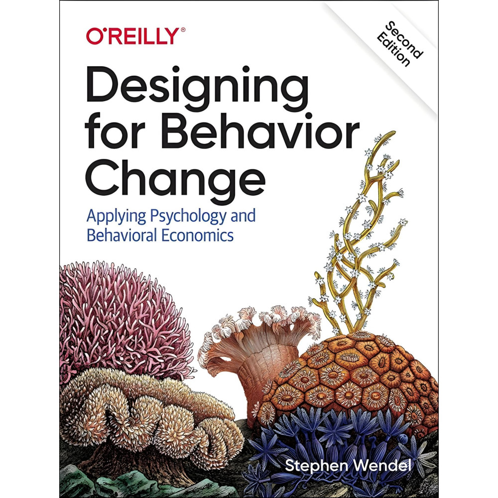 Designing for Behavior Change: Applying Psychology and Behavioral Economics 1st Edition Designing for Behavior Change: Applying Psychology and Behavioral Economics 1st Edition
