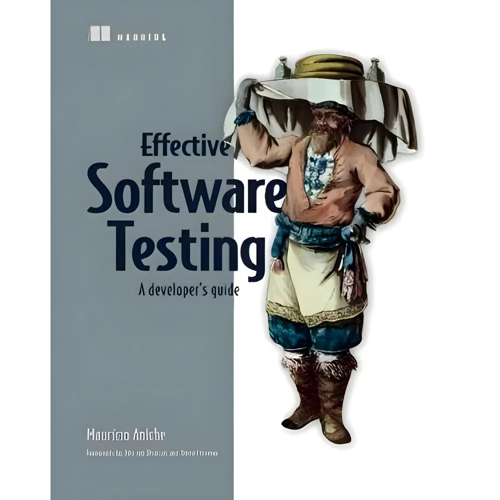 Effective Software Testing: A developer’s guide. Mauricio Aniche Effective Software Testing: A developer’s guide. Mauricio Aniche
