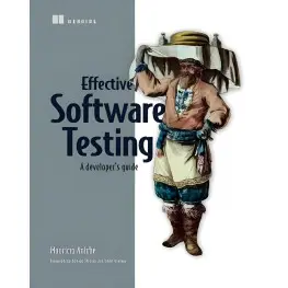 Effective Software Testing: A developer’s guide. Mauricio Aniche