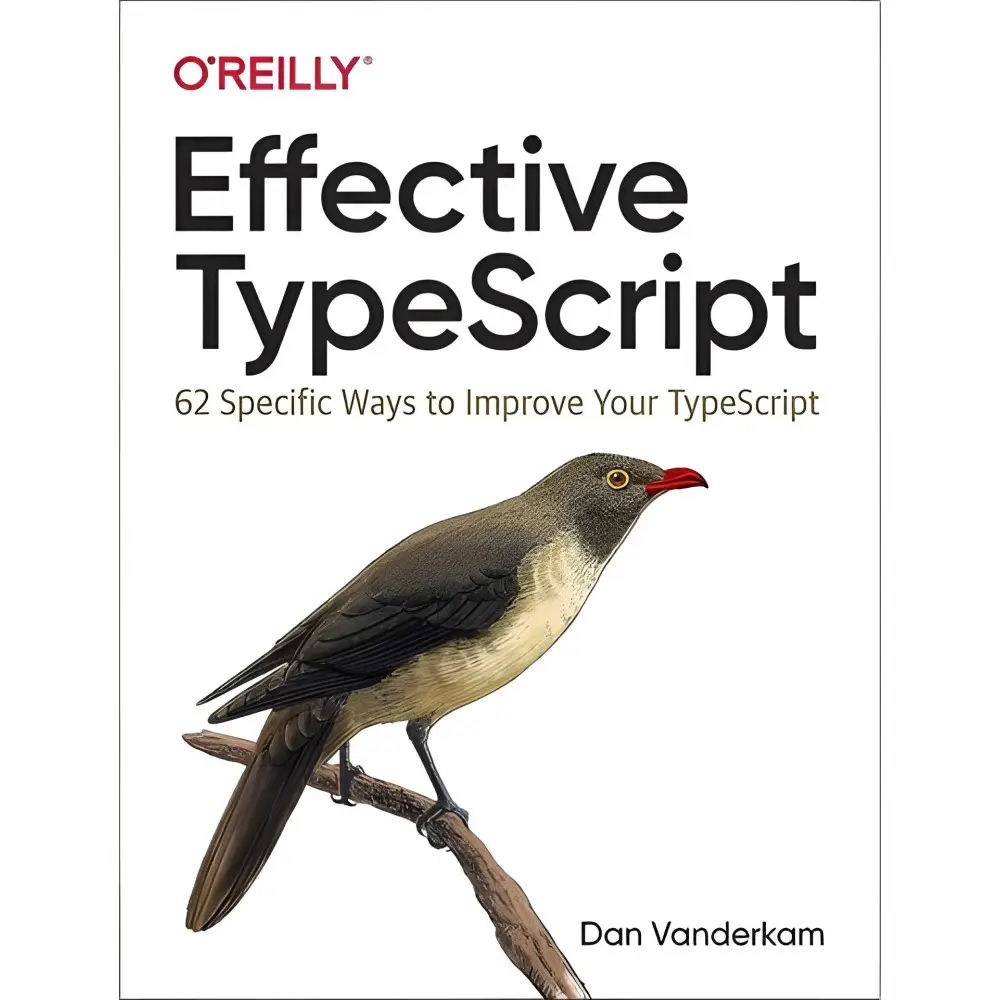 Effective TypeScript: 62 Specific Ways to Improve Your TypeScript 1st Edition. Dan Vanderkam Effective TypeScript: 62 Specific Ways to Improve Your TypeScript 1st Edition. Dan Vanderkam