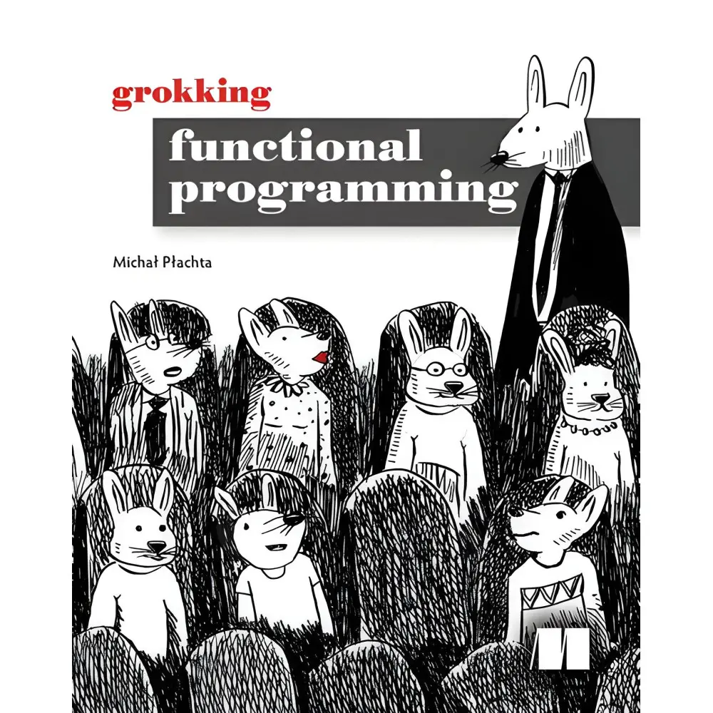 Grokking Functional Programming. Michal Plachta Grokking Functional Programming. Michal Plachta