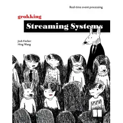 Grokking Streaming Systems. Josh Fischer, Ning Wang Grokking Streaming Systems. Josh Fischer, Ning Wang