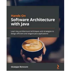 Hands-On Software Architecture with Java: Learn key architectural techniques and strategies to design efficien Hands-On Software Architecture with Java: Learn key architectural techniques and strategies to design efficien