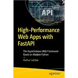 High-Performance Web Apps with FastAPI: The Asynchronous Web Framework Based on Modern Python