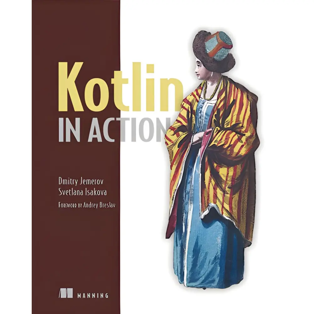 Kotlin in Action. Dmitry Jemerov and Svetlana Isakova Kotlin in Action. Dmitry Jemerov and Svetlana Isakova
