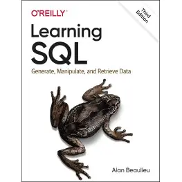 Learning SQL: Generate, Manipulate, and Retrieve Data. Alan Beaulieu. 3rd Edition. Learning SQL: Generate, Manipulate, and Retrieve Data. Alan Beaulieu. 3rd Edition.