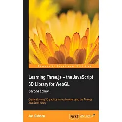 Learning Three.js – the JavaScript 3D Library for WebGL - Second Edition Learning Three.js – the JavaScript 3D Library for WebGL - Second Edition