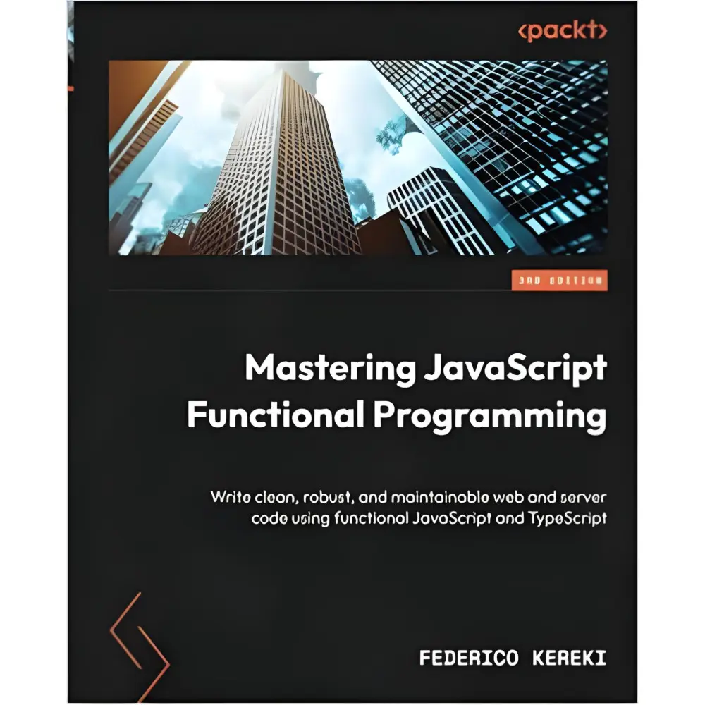 Mastering JavaScript Functional Programming. Federico Kereki Mastering JavaScript Functional Programming. Federico Kereki