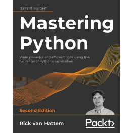  Mastering Python 2E: Write powerful and efficient code using the full range of Python's capabilities , Second Edition. Rick Hattem