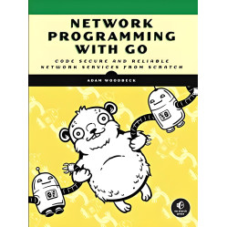 Network Programming with Go: Code Secure and Reliable Network Services from Scratch by Adam Woodbeck
