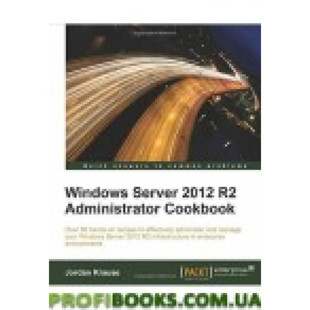 Windows Server 2012 R2 Administrator Cookbook Windows Server 2012 R2 Administrator Cookbook