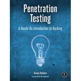 Penetration Testing: A Hands-On Introduction to Hacking. Georgia Weidman 