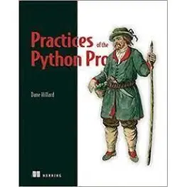 Practices of the Python Pro. Dane Hillard Practices of the Python Pro. Dane Hillard