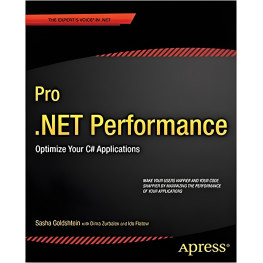 Pro .NET Performance: Optimize Your C# Applications (Expert's Voice in .NET)