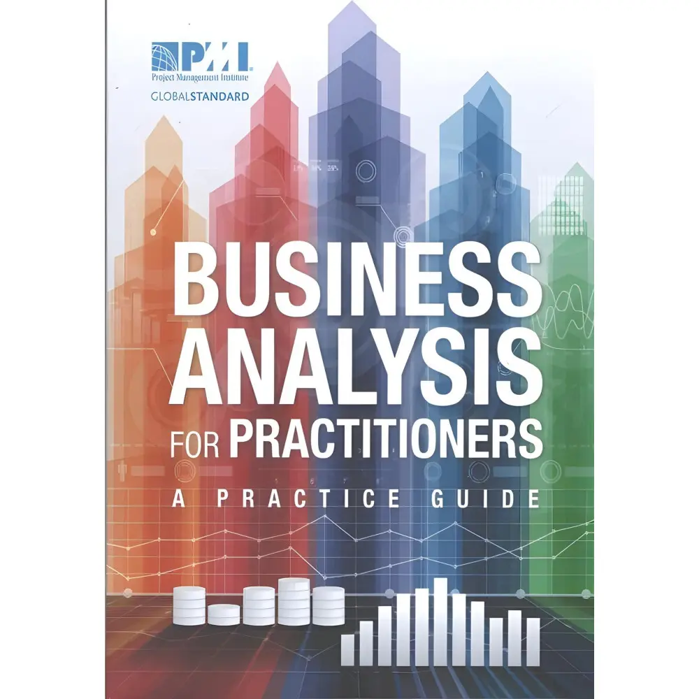 Business Analysis for Practitioners. A Practice Guide Business Analysis for Practitioners. A Practice Guide