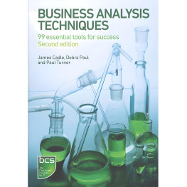 Business Analysis Techniques 99 Essential Tools for Success