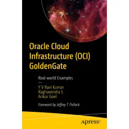 Oracle Cloud Infrastructure (OCI) GoldenGate. Y.V. Ravi Kumar, Raghavendra S., Ankur Goel Oracle Cloud Infrastructure (OCI) GoldenGate. Y.V. Ravi Kumar, Raghavendra S., Ankur Goel