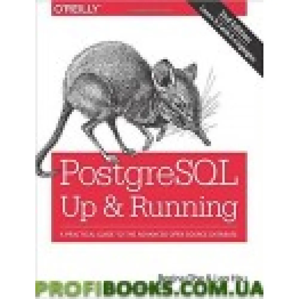 PostgreSQL: Up and Running: A Practical Introduction to the Advanced Open Source Database 2nd Edition PostgreSQL: Up and Running: A Practical Introduction to the Advanced Open Source Database 2nd Edition