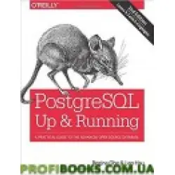 PostgreSQL: Up and Running: A Practical Introduction to the Advanced Open Source Database 2nd Edition