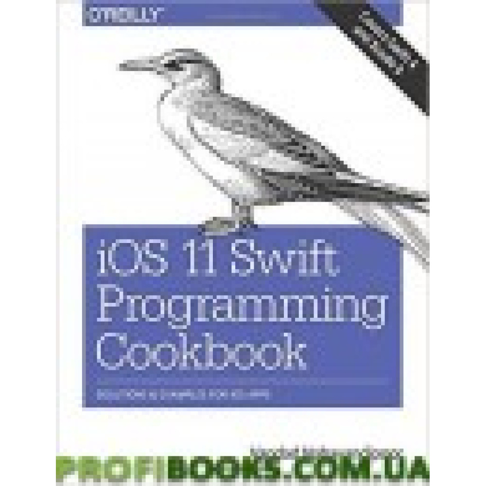 IOS 11 Swift Programming Cookbook: Solutions and Examples for iOS Apps 1st Edition IOS 11 Swift Programming Cookbook: Solutions and Examples for iOS Apps 1st Edition