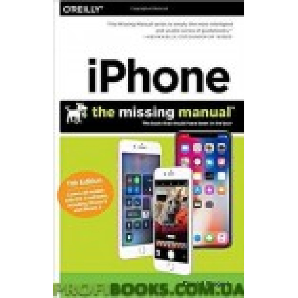IPhone: The Missing Manual: The book that should have been in the box 11th Edition IPhone: The Missing Manual: The book that should have been in the box 11th Edition